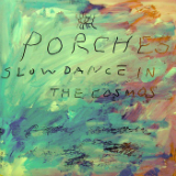 Slow Dance in the Cosmos Lyrics Porches.