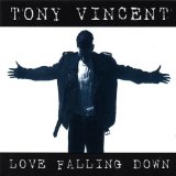Love Falling Down Lyrics Tony Vincent