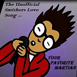 The Unofficial Smithers Love Song (Single) Lyrics Your Favorite Martian