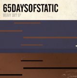 Heavy Sky (EP) Lyrics 65daysofstatic
