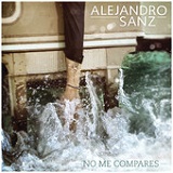 No Me Compares (Single) Lyrics Alejandro Sanz