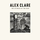 The Lateness of the Hour Lyrics Alex Clare