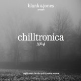 Chilltronica No. 4 Lyrics Blank & Jones