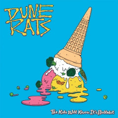 The Kids Will Know It’s Bullshit Lyrics Dune Rats