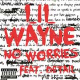 No Worries (Single) Lyrics Lil Wayne