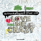 Love Me Crazy (Single) Lyrics Sultan + Shepard
