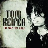 The Way Life Goes Lyrics Tom Keifer