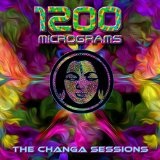 The Changa Sessions Lyrics 1200 Micrograms