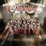 Las Vueltas de La Vida Lyrics Banda Carnaval