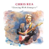 Dancing With Strangers Lyrics Chris Rea