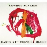 Early 21st Century Blues Lyrics Cowboy Junkies