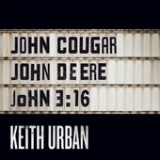 John Cougar, John Deere, John 3:16 (Single) Lyrics Keith Urban
