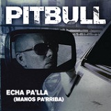 Echa Pa'lla (Manos Pa'rriba) (Single) Lyrics Pitbull