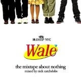 The Mixtape About Nothing Lyrics Wale
