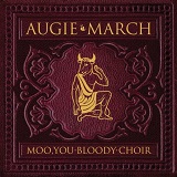 Moo, You Bloody Choir Lyrics Augie March