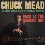 Back at the Quonset Hut Lyrics Chuck Mead & His Grassy Knoll Boys
