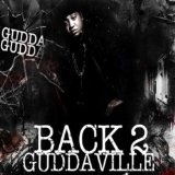 Back 2 Guddaville (Mixtape) Lyrics Gudda Gudda