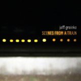 Scenes From a Train Lyrics Jeff Greinke