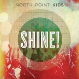 Shine! Lyrics North Point Kids