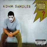 What's Your Name? Lyrics Sandler Adam