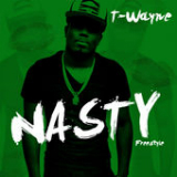 Nasty Freestyle (Single) Lyrics T-Wayne