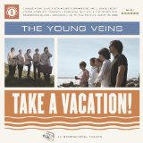 Take A Vacation! Lyrics The Young Veins