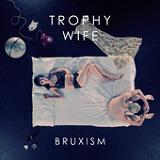 Bruxism (EP) Lyrics Trophy Wife