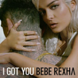 I Got You (Single) Lyrics Bebe Rexha