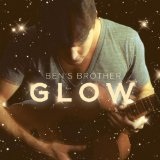Glow (EP) Lyrics Ben's Brother