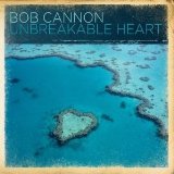 Unbreakable Heart Lyrics Bob Cannon