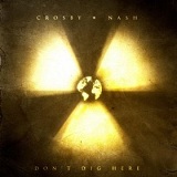 Don't Dig Here (Single) Lyrics Crosby & Nash