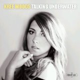 Talking Underwater Lyrics Kree Woods