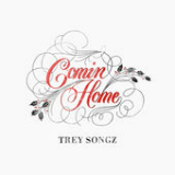 Comin Home (Single) Lyrics Trey Songz