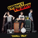 Small Talk Lyrics Twenty Twenty