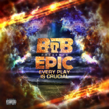 EPIC: Every Play Is Crucial (Mixtape) Lyrics B.o.B