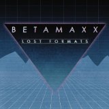 Lost Formats Lyrics Betamaxx