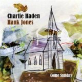Come Sunday Lyrics Charlie Haden and Hank Jones