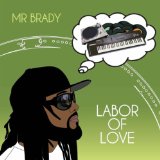 Labor Of Love Lyrics Mr. Brady