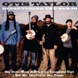 Recapturing The Banjo Lyrics Otis Taylor