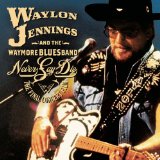 Miscellaneous Lyrics Waylon & The Waymore Blues Band