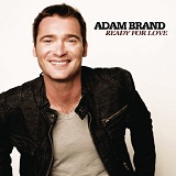 Ready For Love (Single) Lyrics Adam Brand