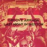 Last Night in Brixton Lyrics Groove Armada
