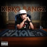 What Yo Name Iz? (Single) Lyrics Kirko Bangz