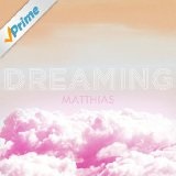 Dreaming (Single) Lyrics Matthias