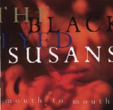 Mouth To Mouth Lyrics The Blackeyed Susans