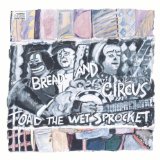 Bread And Circus Lyrics Toad The Wet Sprocket