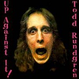 Up Against It Lyrics Todd Rundgren