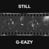 Still (Single) Lyrics G-Eazy