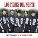 Detalles Y Emociones Lyrics Los Tigres Del Norte