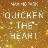 Quicken The Heart Lyrics Maximo Park